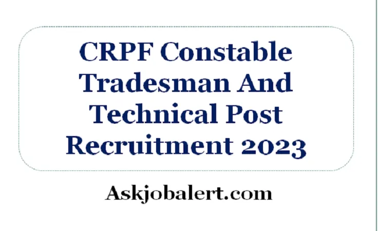 CRPF Constable Tradesman And Technical Post Recruitment 2023 