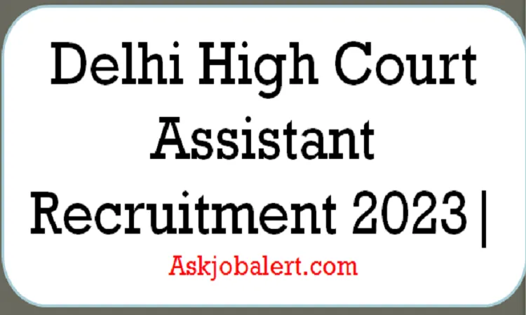 Delhi High Court Recruitment 2023 