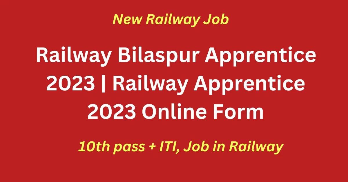 Railway Bilaspur Apprentice 2023