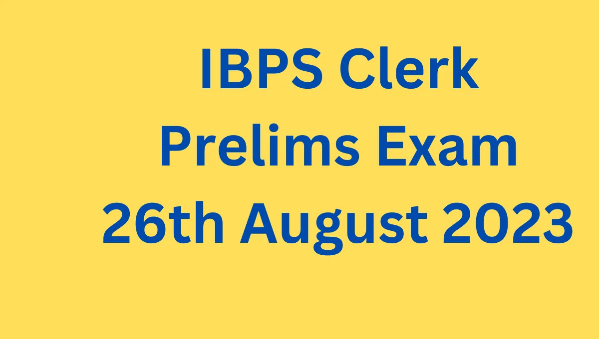 IBPS Clerk Prelims Exam 26th August 2023